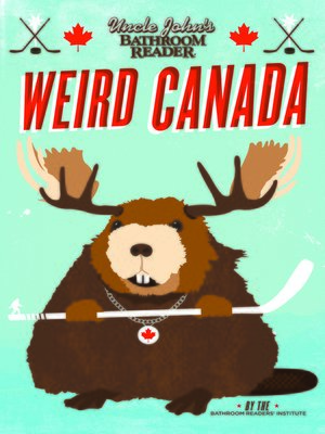 Uncle John's Bathroom Reader Weird Canada - ebook